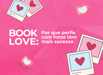 Book Love: Por que perfis com fotos têm mais sucesso